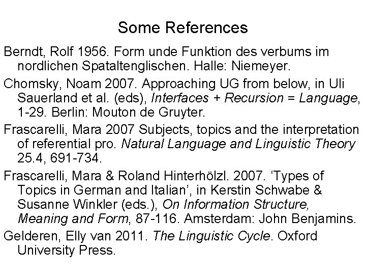 Some References Berndt, Rolf 1956. Form unde Funktion des verbums im nordlichen Spataltenglischen. Halle: