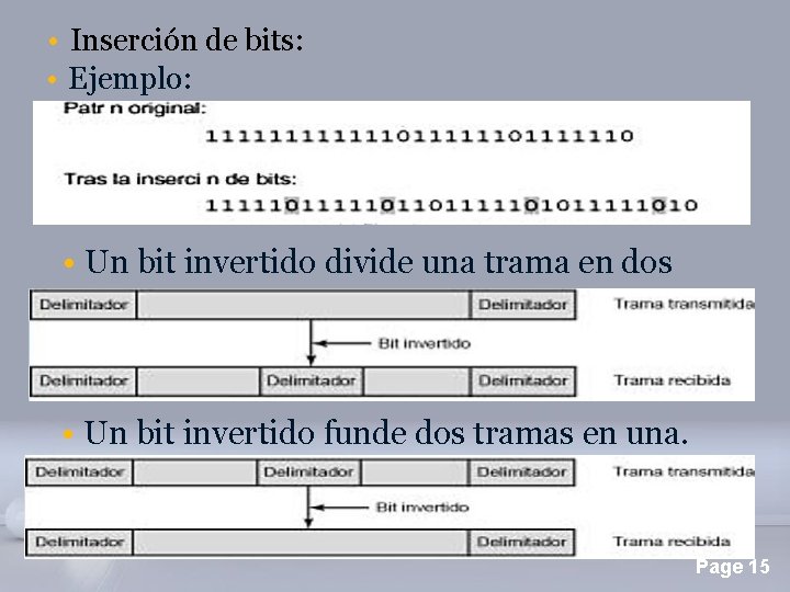  • Inserción de bits: • Ejemplo: • Un bit invertido divide una trama