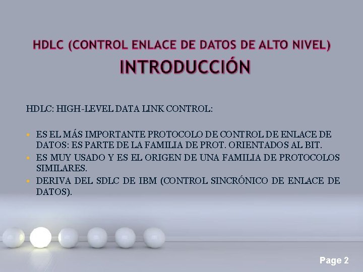 HDLC: HIGH-LEVEL DATA LINK CONTROL: • ES EL MÁS IMPORTANTE PROTOCOLO DE CONTROL DE