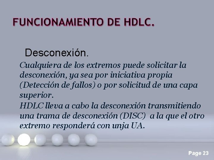 Desconexión. Cualquiera de los extremos puede solicitar la desconexión, ya sea por iniciativa propia