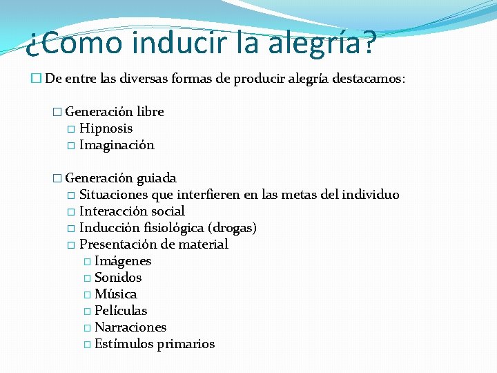 ¿Como inducir la alegría? � De entre las diversas formas de producir alegría destacamos: