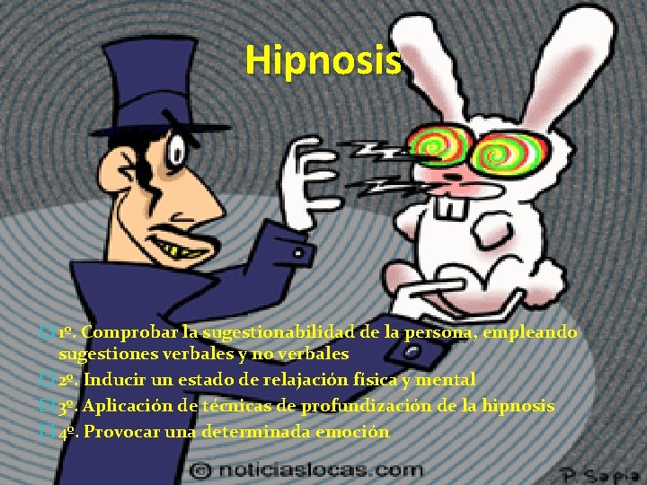 Hipnosis � 1º. Comprobar la sugestionabilidad de la persona, empleando sugestiones verbales y no