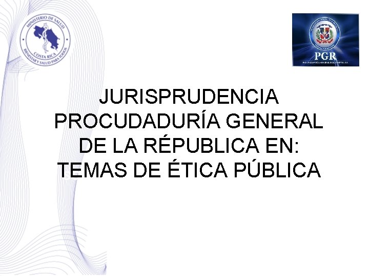JURISPRUDENCIA PROCUDADURÍA GENERAL DE LA RÉPUBLICA EN: TEMAS DE ÉTICA PÚBLICA SOLICITUD Y PRÉSTAMO