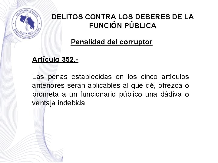 DELITOS CONTRA LOS DEBERES DE LA FUNCIÓN PÚBLICA Penalidad del corruptor Artículo 352. Las