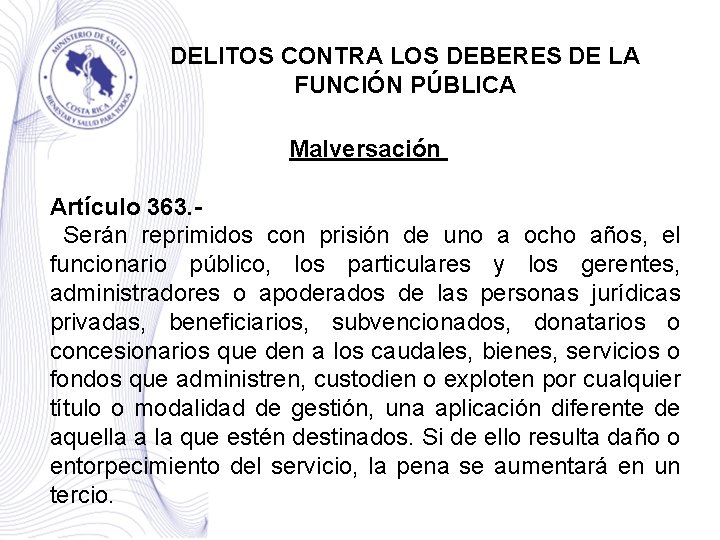 DELITOS CONTRA LOS DEBERES DE LA FUNCIÓN PÚBLICA Malversación Artículo 363. Serán reprimidos con