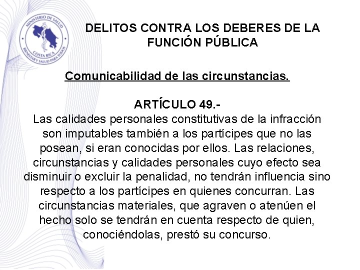 DELITOS CONTRA LOS DEBERES DE LA FUNCIÓN PÚBLICA Comunicabilidad de las circunstancias. ARTÍCULO 49.