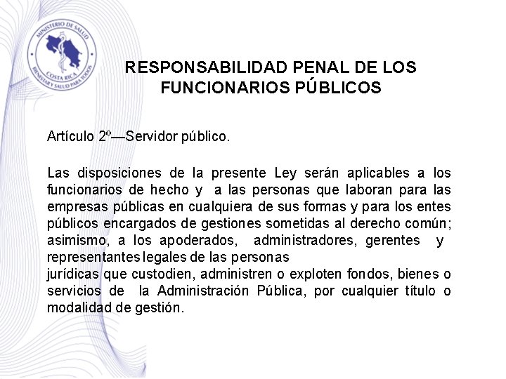 RESPONSABILIDAD PENAL DE LOS FUNCIONARIOS PÚBLICOS Artículo 2º—Servidor público. Las disposiciones de la presente