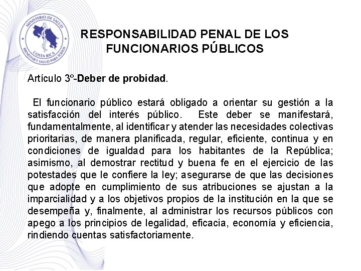 RESPONSABILIDAD PENAL DE LOS FUNCIONARIOS PÚBLICOS Artículo 3º-Deber de probidad. El funcionario público estará