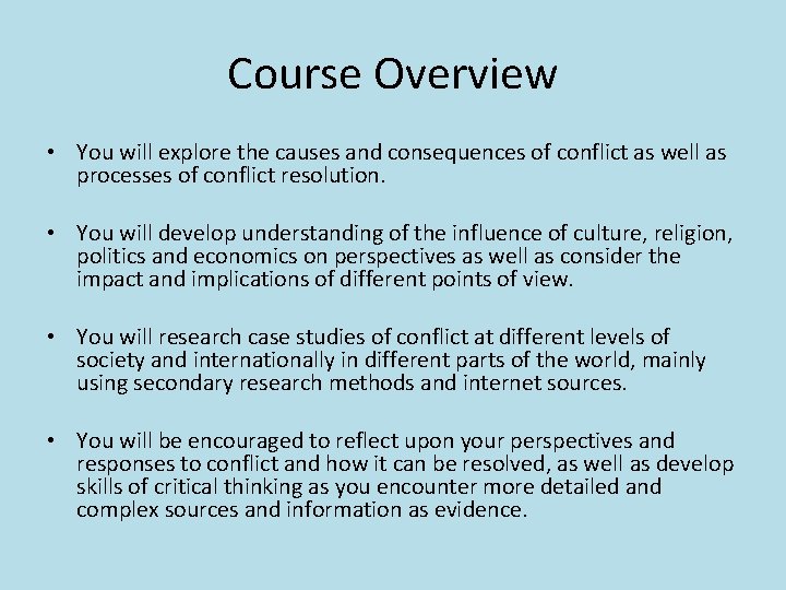 Course Overview • You will explore the causes and consequences of conflict as well