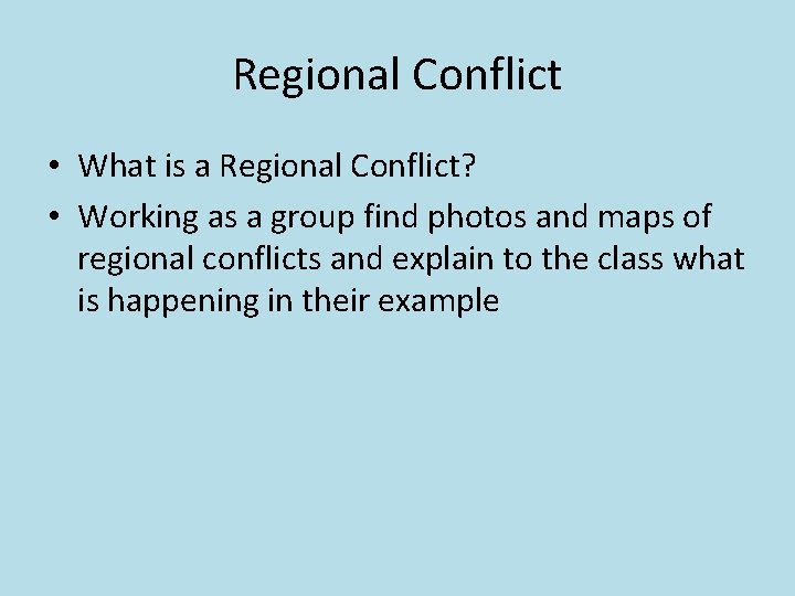 Regional Conflict • What is a Regional Conflict? • Working as a group find