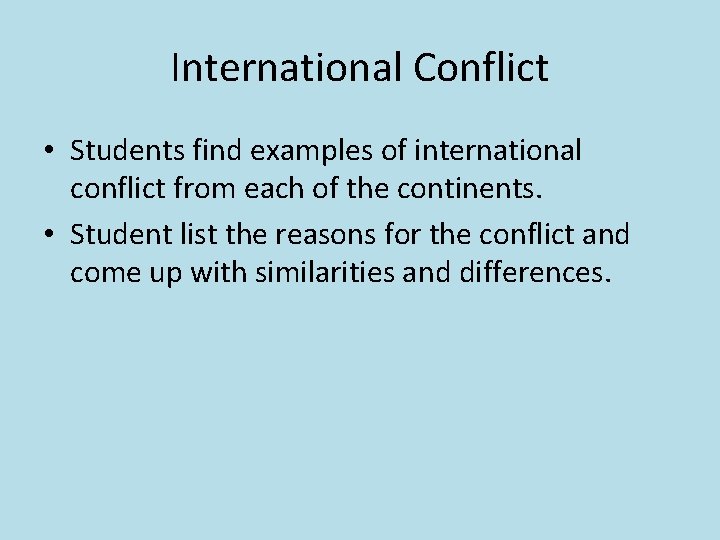 International Conflict • Students find examples of international conflict from each of the continents.