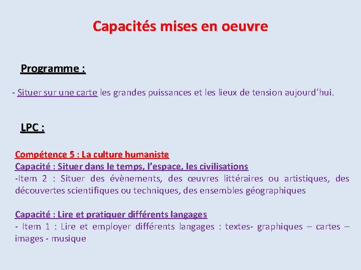 Capacités mises en oeuvre Programme : - Situer sur une carte les grandes puissances