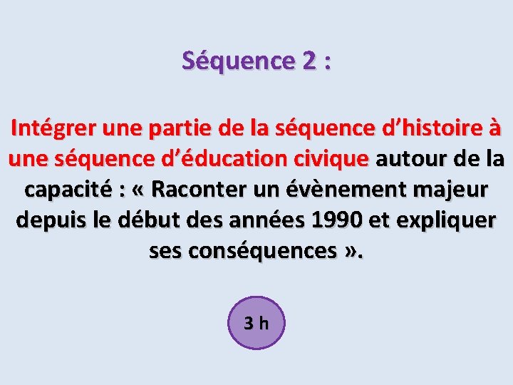 Séquence 2 : Intégrer une partie de la séquence d’histoire à une séquence d’éducation