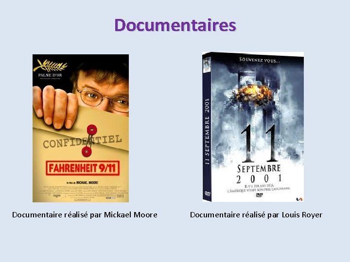 Documentaires Documentaire réalisé par Mickael Moore Documentaire réalisé par Louis Royer 