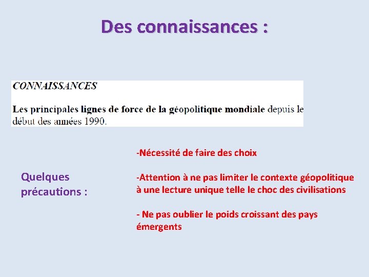 Des connaissances : -Nécessité de faire des choix Quelques précautions : -Attention à ne