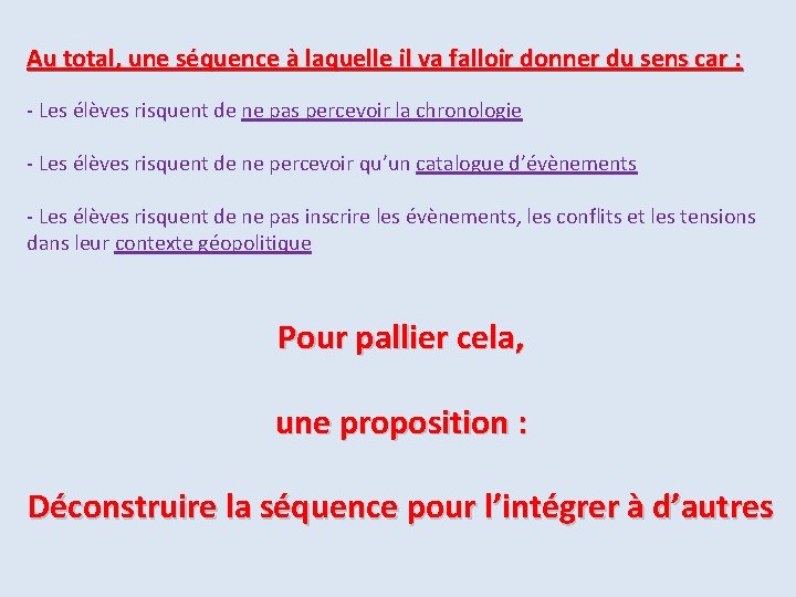 Au total, une séquence à laquelle il va falloir donner du sens car :