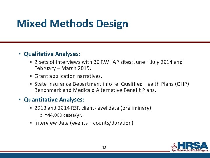 Mixed Methods Design • Qualitative Analyses: § 2 sets of Interviews with 30 RWHAP