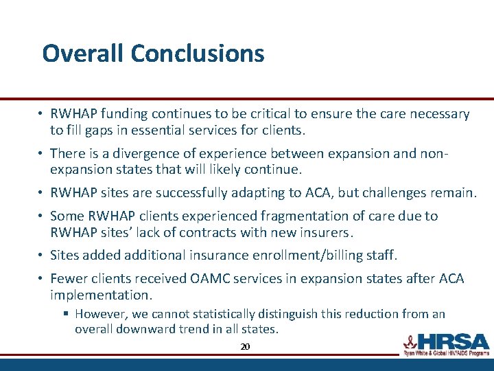 Overall Conclusions • RWHAP funding continues to be critical to ensure the care necessary