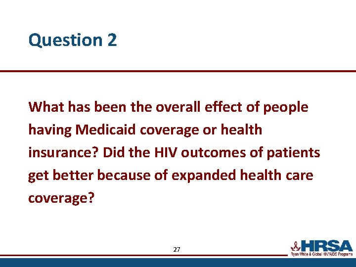 Question 2 What has been the overall effect of people having Medicaid coverage or