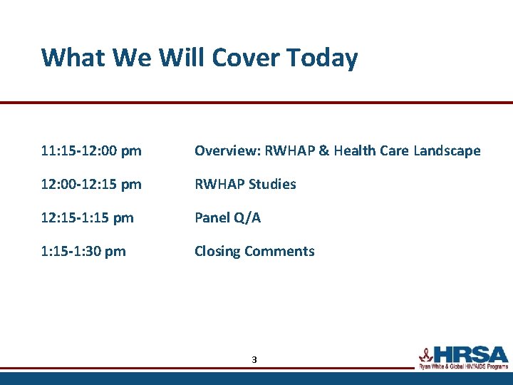 What We Will Cover Today 11: 15 -12: 00 pm Overview: RWHAP & Health