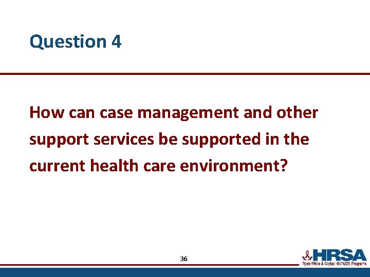 Question 4 How can case management and other support services be supported in the