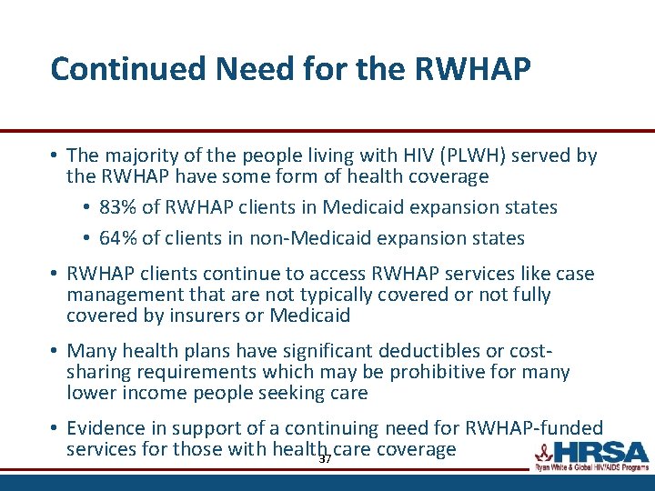 Continued Need for the RWHAP • The majority of the people living with HIV