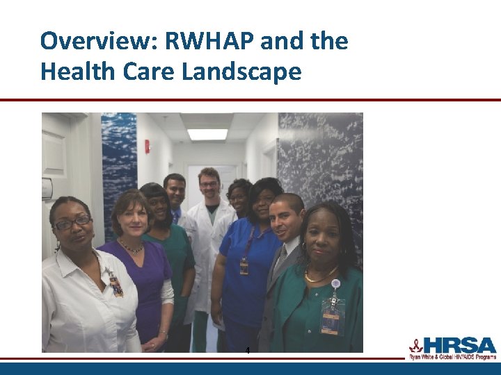 Overview: RWHAP and the Health Care Landscape 4 