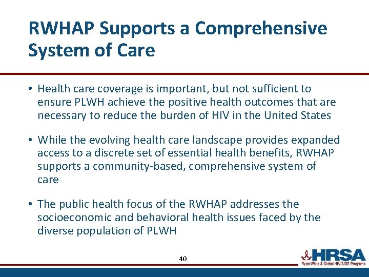 RWHAP Supports a Comprehensive System of Care • Health care coverage is important, but