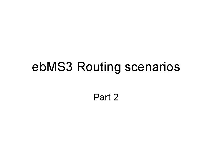 eb MS 3 Routing scenarios Part 2 PUSH