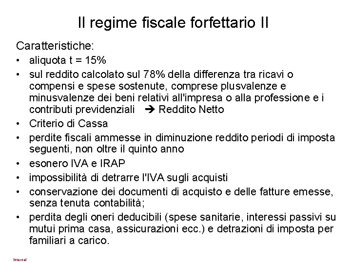 Il regime fiscale forfettario II Caratteristiche: • aliquota t = 15% • sul reddito