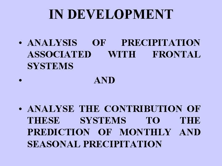 IN DEVELOPMENT • ANALYSIS OF PRECIPITATION ASSOCIATED WITH FRONTAL SYSTEMS • AND • ANALYSE