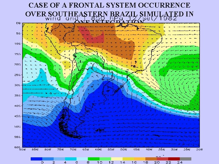 CASE OF A FRONTAL SYSTEM OCCURRENCE OVER SOUTHEASTERN BRAZIL SIMULATED IN ONE INTEGRATION 