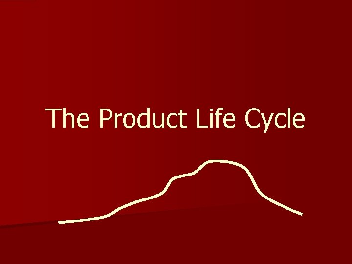 The Product Life Cycle 