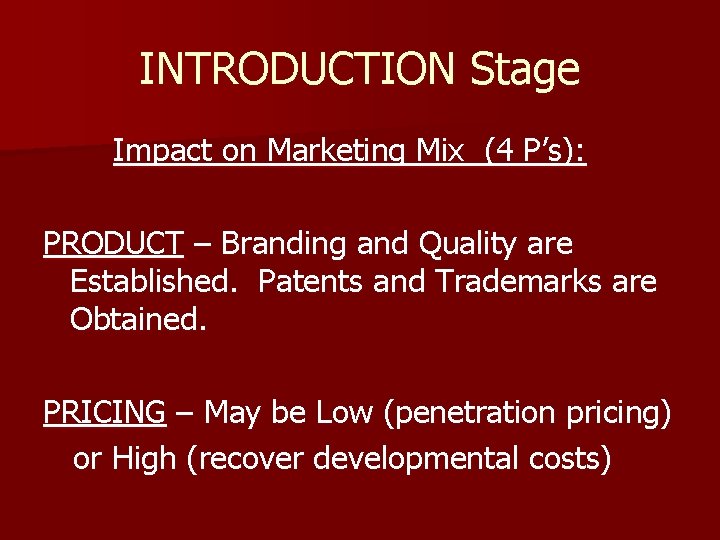 INTRODUCTION Stage Impact on Marketing Mix (4 P’s): PRODUCT – Branding and Quality are