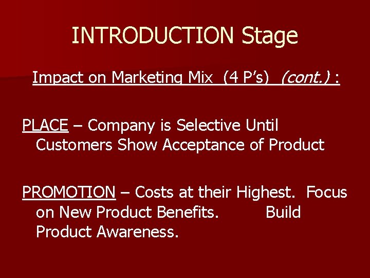 INTRODUCTION Stage Impact on Marketing Mix (4 P’s) (cont. ) : PLACE – Company