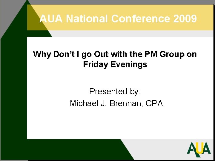 AUA National Conference 2009 Why Don’t I go Out with the PM Group on