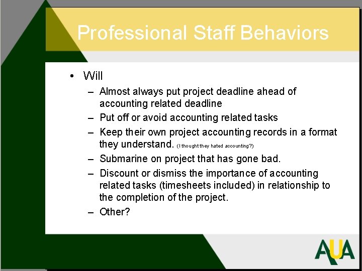 Professional Staff Behaviors • Will – Almost always put project deadline ahead of accounting