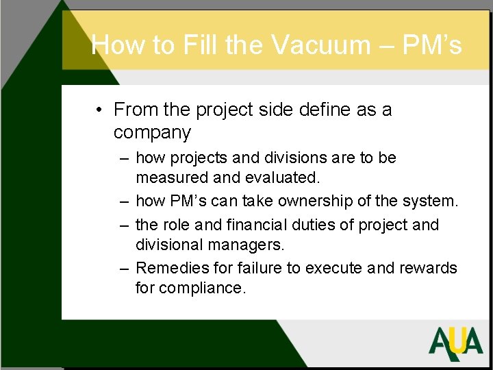 How to Fill the Vacuum – PM’s • From the project side define as