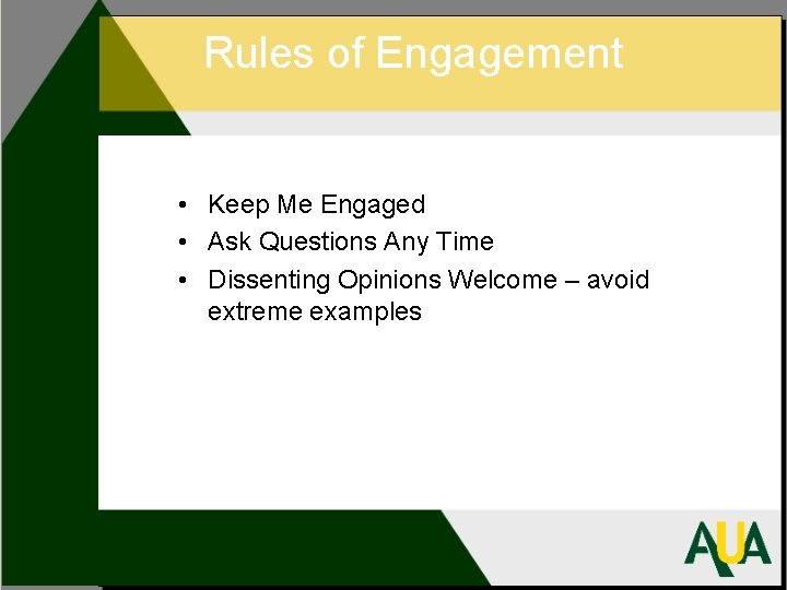 Rules of Engagement • Keep Me Engaged • Ask Questions Any Time • Dissenting