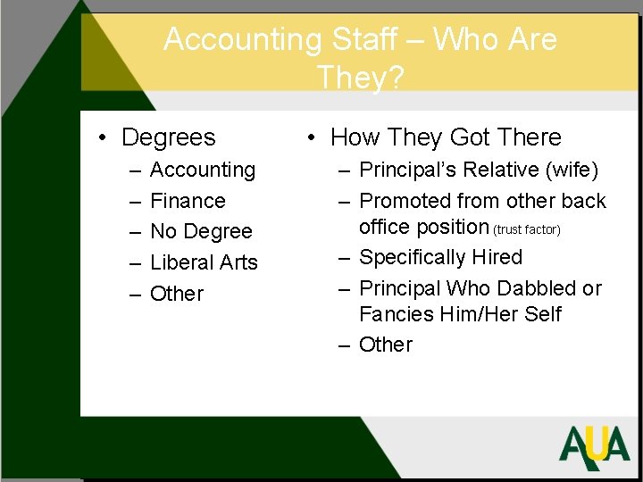 Accounting Staff – Who Are They? • Degrees – – – Accounting Finance No