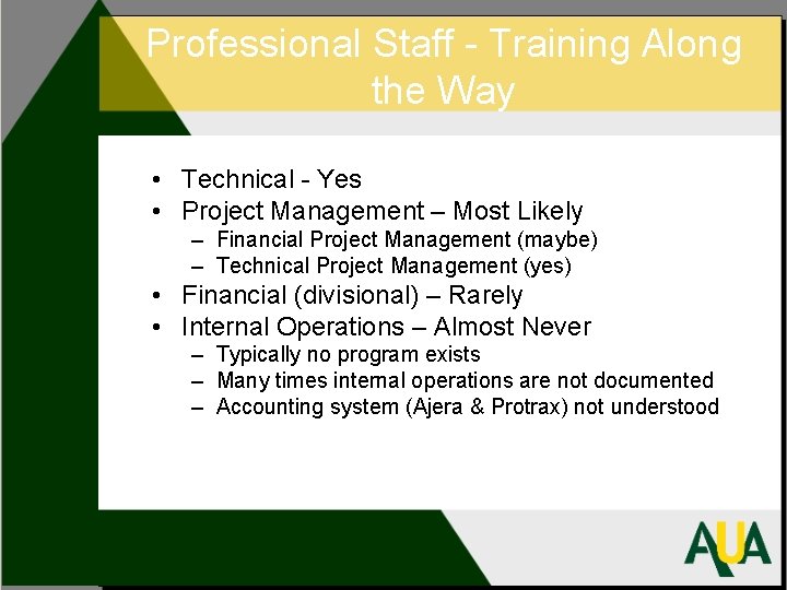 Professional Staff - Training Along the Way • Technical - Yes • Project Management