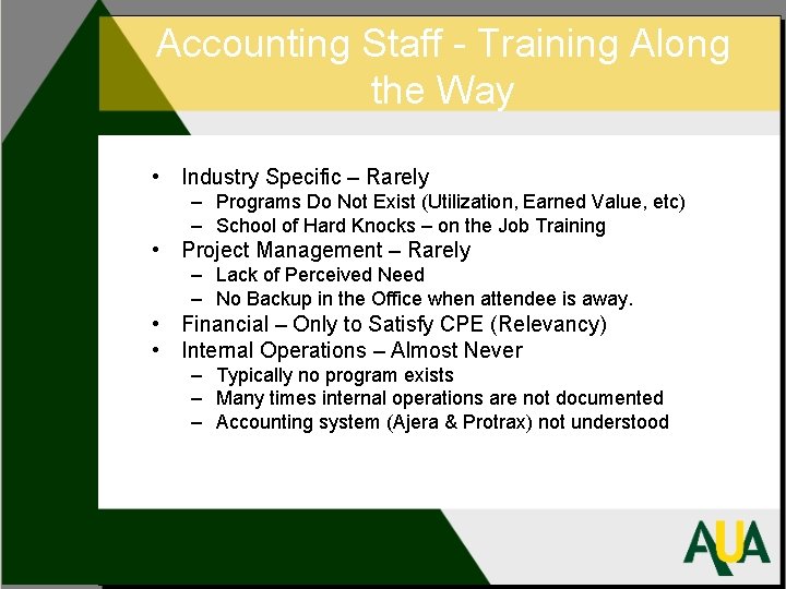 Accounting Staff - Training Along the Way • Industry Specific – Rarely – Programs