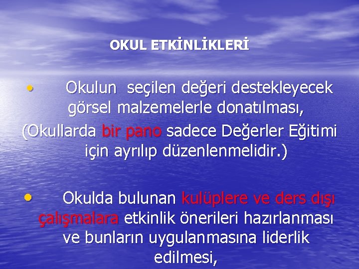 OKUL ETKİNLİKLERİ Okulun seçilen değeri destekleyecek görsel malzemelerle donatılması, (Okullarda bir pano sadece Değerler