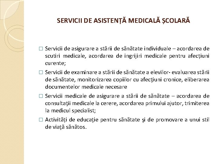 SERVICII DE ASISTENȚĂ MEDICALĂ ȘCOLARĂ Servicii de asigurare a stării de sănătate individuale –