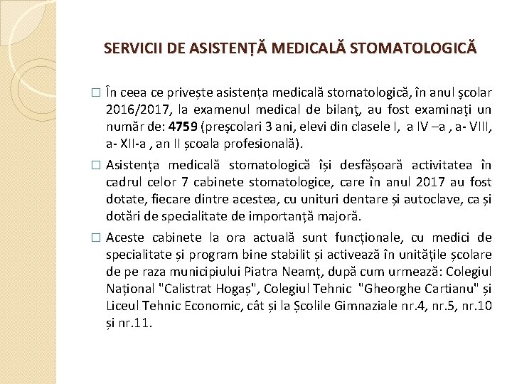 SERVICII DE ASISTENȚĂ MEDICALĂ STOMATOLOGICĂ În ceea ce privește asistența medicală stomatologică, în anul