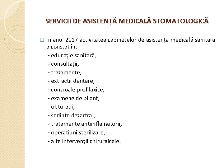 SERVICII DE ASISTENȚĂ MEDICALĂ STOMATOLOGICĂ � În anul 2017 activitatea cabinetelor de asistența medicală