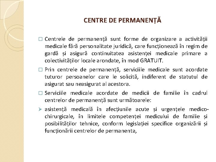 CENTRE DE PERMANENȚĂ Centrele de permanență sunt forme de organizare a activității medicale fără