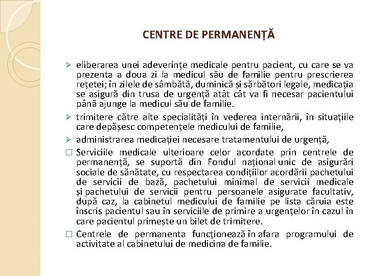 CENTRE DE PERMANENȚĂ eliberarea unei adeverințe medicale pentru pacient, cu care se va prezenta