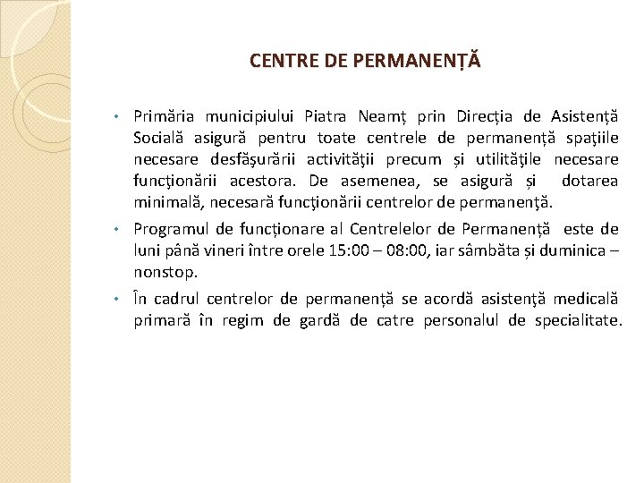 CENTRE DE PERMANENȚĂ Primăria municipiului Piatra Neamț prin Direcția de Asistență Socială asigură pentru