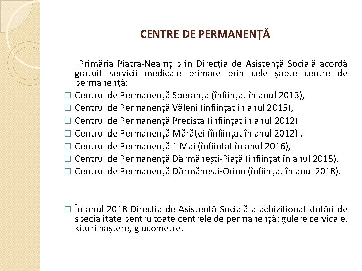 CENTRE DE PERMANENȚĂ Primăria Piatra-Neamț prin Direcția de Asistență Socială acordă gratuit servicii medicale